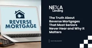 The Truth About Reverse Mortgages That Most Seniors Never Hear and Why It Matters