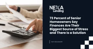 73 Percent of Senior Homeowners Say Finances Are Their Biggest Source of Stress and There Is a Solution