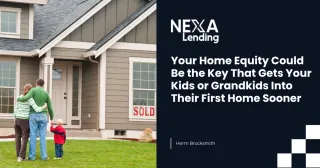 Your Home Equity Could Be the Key That Gets Your Kids or Grandkids Into Their First Home Sooner