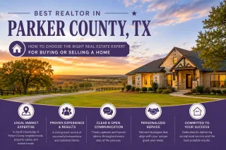 Best Realtor in Parker County, TX: How to Choose the Right Real Estate Expert for Buying or Selling a Home