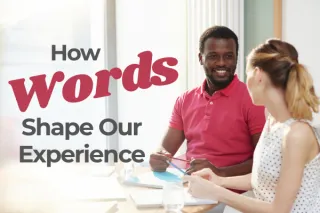 How Words Shape Our Experience