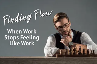 Finding Flow - When Work Stops Feeling Like Work
