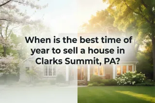 When is the best time of year to sell a house in Clarks Summit, PA?