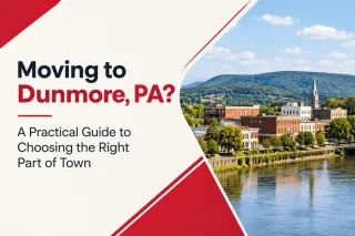 Moving to Dunmore, PA? A Practical Guide to Choosing the Right Part of Town
