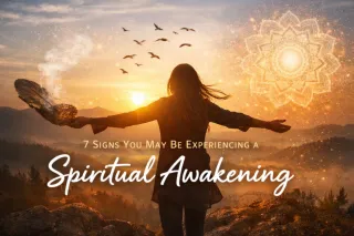 7 Signs You May Be Experiencing a Spiritual Awakening