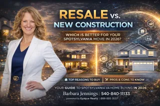 Resale vs. New Construction: Which is Better for Your Spotsylvania Move in 2026?