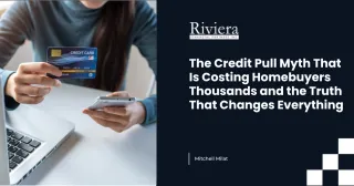 The Credit Pull Myth That Is Costing Homebuyers Thousands and the Truth That Changes Everything