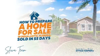 How to Prepare a Home for Sale in Indialantic, Florida: Sold in 55 Days