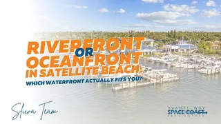 Riverfront or Oceanfront in Satellite Beach: Which Waterfront Actually Fits You?