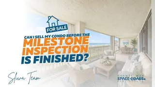 Can I Sell My Condo Before the Milestone Inspection Is Finished?