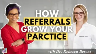 Episode 32 - How Dr. Rebecca Berens Uses Referrals to Grow Her DPC Practice
