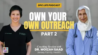 Episode 40 - Marketing a DPC When You Hate Social Media, Coaching Call with Dr. Moizah Saad (Part 2)