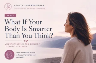 What If Your Body Is Smarter Than You Think? Understanding the Biology of Being a Woman