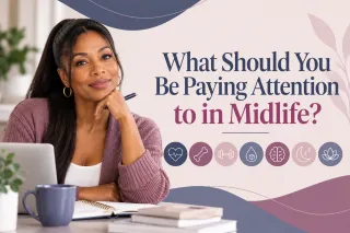 What Should You Be Paying Attention to in Midlife?