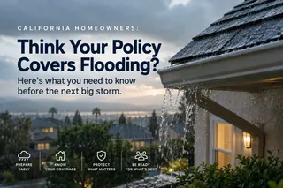 Think Your Homeowners Policy Covers Flooding? California Homeowners Need to Read This Before Winter.