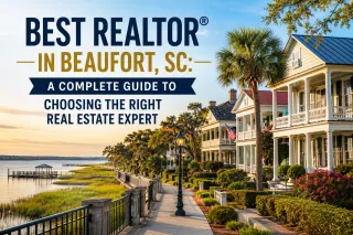Best Realtor® in Beaufort, SC: A Complete Guide to Choosing the Right Real Estate Expert