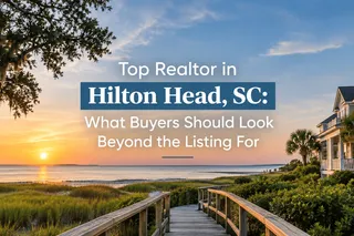 Top Realtor in Hilton Head, SC: What Buyers Should Look Beyond the Listing For
