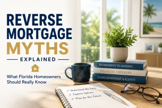 Reverse Mortgage Myths Explained for Florida Homeowners