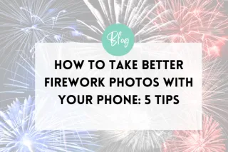 How to Take Better Firework Photos with Your Phone: 5 Tips