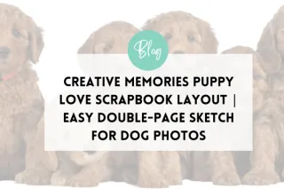Creative Memories Puppy Love Scrapbook Layout | Easy Double-Page Sketch for Dog Photos