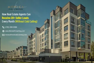 How Real Estate Agents Can Receive 20+ Seller Leads Every Month