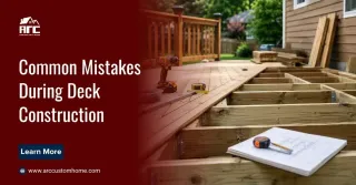 Common Mistakes During Deck Construction - How to Avoid Them