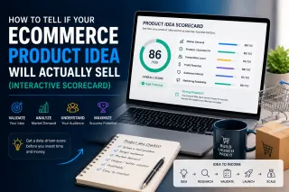 How to Tell If Your Ecommerce Product Idea Will Actually Sell (Interactive Scorecard)
