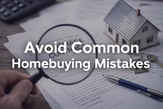 Avoid Common Homebuying Mistakes