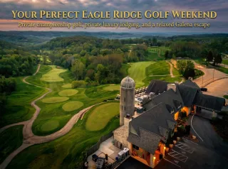 Golf Weekends at Eagle Ridge: Galena Territory Guide