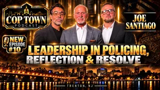 Leadership in Policing, Reflection & Resolve with Joseph Santiago. Episode 10