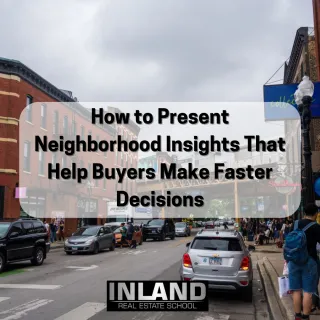 How to Present Neighborhood Insights That Help  Buyers Make Faster Decisions