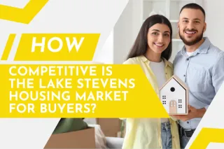 How Competitive Is the Lake Stevens Housing Market for Buyers?