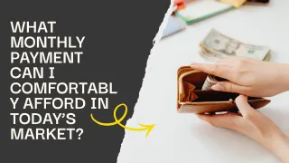 What Monthly Payment Can I Comfortably Afford in Today’s Market?