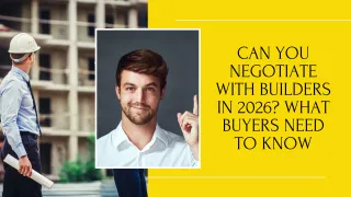 Can You Negotiate with Builders in 2026? What Buyers Need to Know