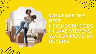 What Are the Best Neighborhoods in Lake Stevens, WA for Move-Up Buyers?
