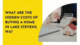 What Are the Hidden Costs of Buying a Home in Lake Stevens, WA? 