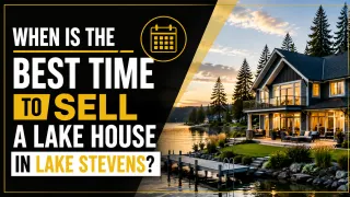 When Is the Best Time to Sell a Lake House in Lake Stevens?