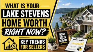 What Is Your Lake Stevens Home Worth Right Now? Key Trends for Sellers