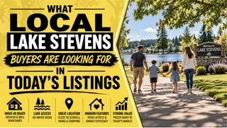 What Local Lake Stevens Buyers Are Looking For in Today’s Listings