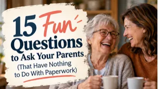 15 Fun Questions to Ask Your Parents (That Have Nothing to Do With Paperwork)