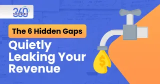 6 Hidden Gaps Quietly Leaking Your Revenue