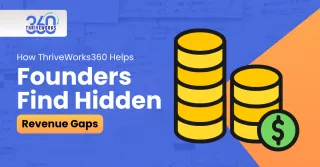 How ThriveWorks360 Helps Founders Find Hidden Revenue Gaps