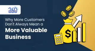 Why More Customers Don't Always Mean a More Valuable Business