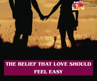 The Belief That Love Should Feel Easy