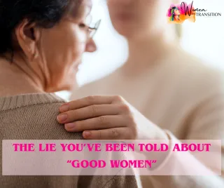 The Lie You’ve Been Told About “Good Women”