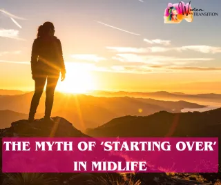 The Myth of “Starting Over” in Midlife