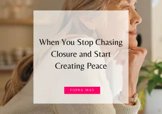 When You Stop Chasing Closure and Start Creating Peace