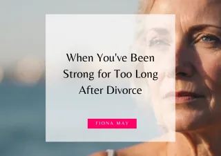 When You've Been Strong for Too Long After Divorce