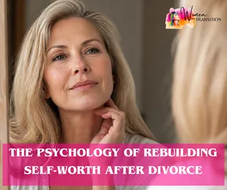 The Psychology of Rebuilding Self-Worth After Divorce