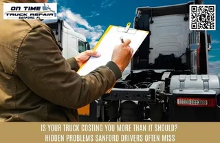 Is Your Truck Costing You More Than It Should? Hidden Problems Sanford Drivers Often Miss